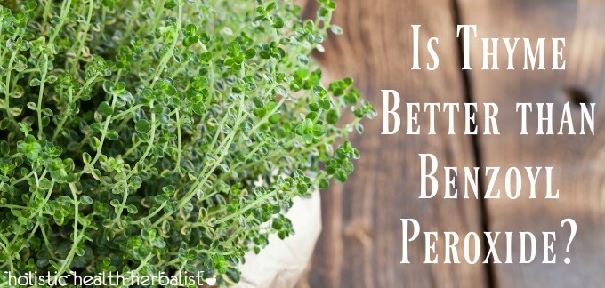is Thyme Better than Benzoyl Peroxide for treating acne naturally?