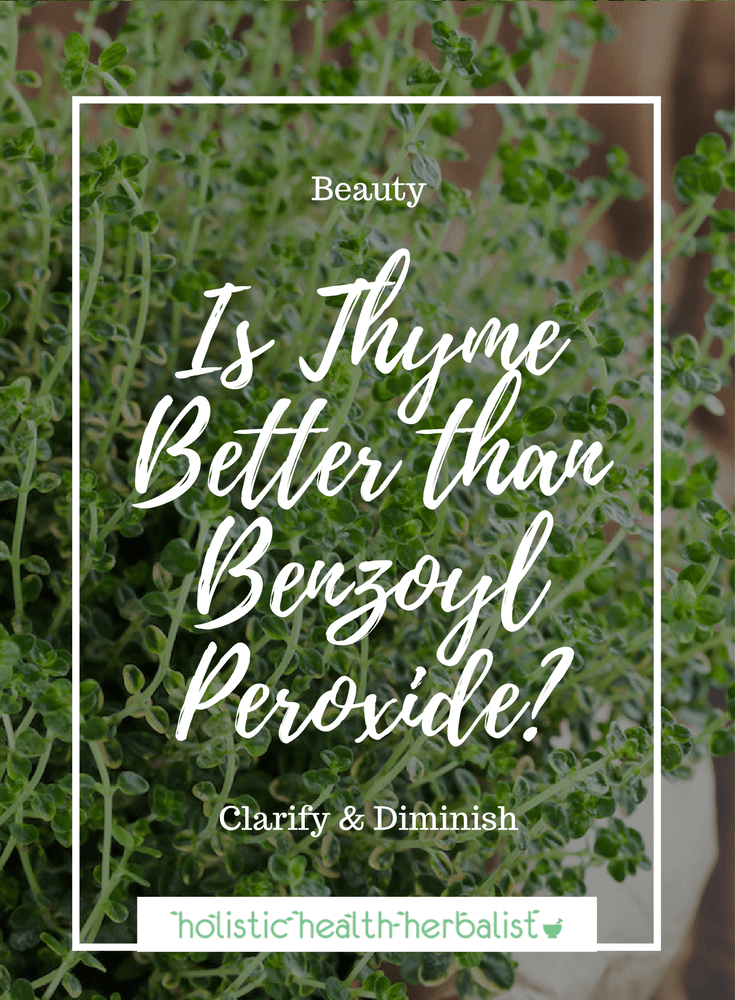 Is Thyme Better than Benzoyl Peroxide? - Find out why thyme is a strong contender against benzoyl peroxide for treating acne naturally.