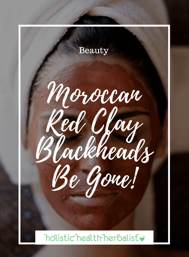 Moroccan Red Clay - Blackheads Be Gone! - Learn about my favorite facial clay for drying blackheads and pulling impurities from the skin.