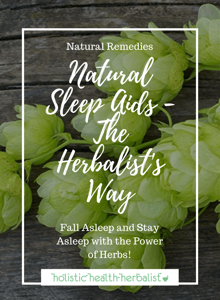 Natural Sleep Aids - The Herbalist's Way - Learn how to have a restful night's sleep by using sedative herbs that relax, sooth, and quite the mind before bedtime. #sleep #sleepremedies