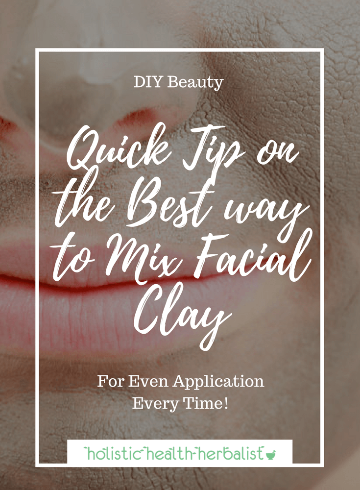 Quick Tip on the Best way to Mix Facial Clay - get the perfect application every time using french, kaolin, rhassoul, or bentonite clays.