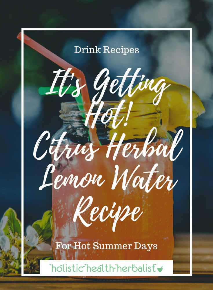 Citrus herbal Lemon Water - Learn how to make an incredibly refreshing citrus and herb infused lemon water for hot summer days! Super cooling and delicious!