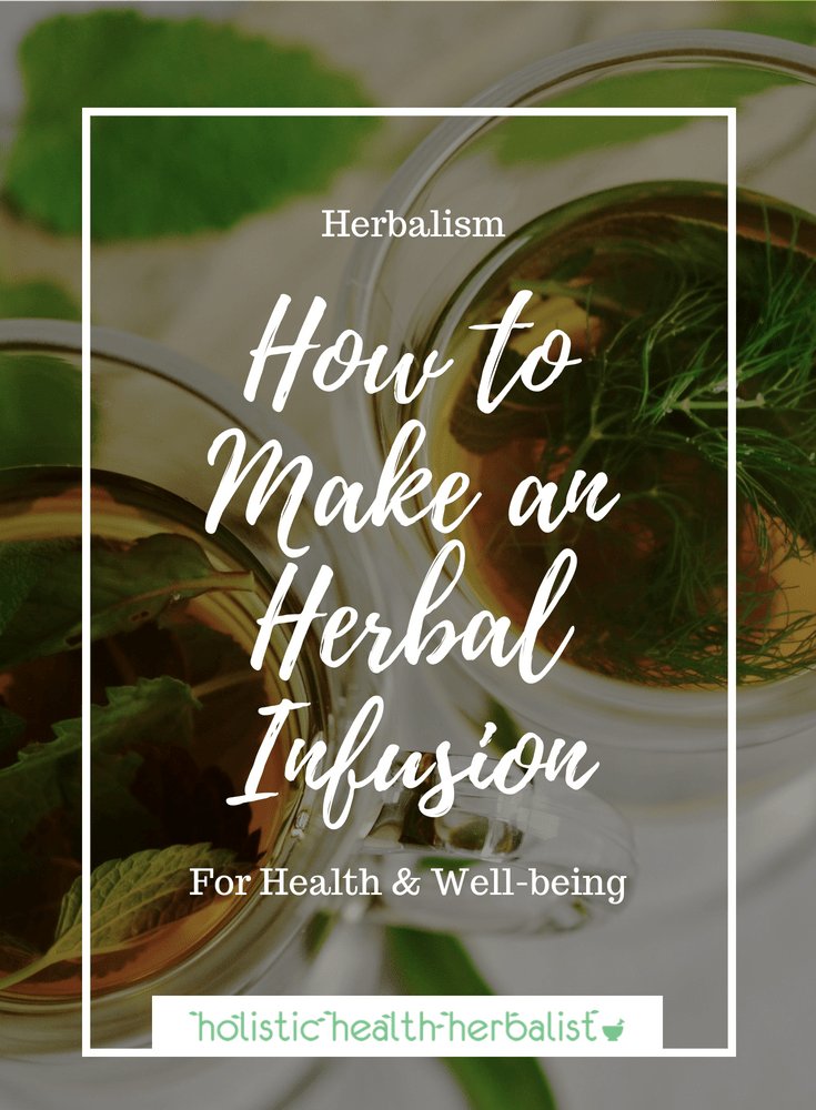 How to Make an Herbal Infusion - Learn how to make nourishing herbal infusions to keep you healthy or to treat colds and flu.