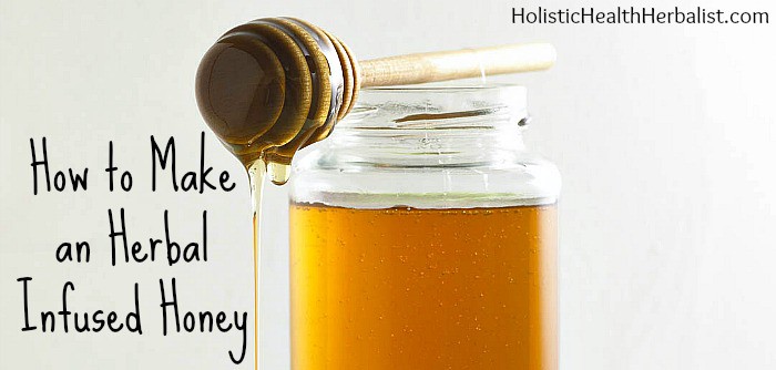 Homemade Herbal Infused Honey Recipes.