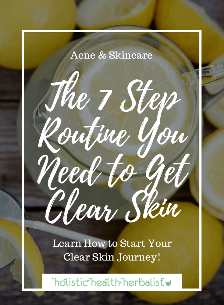 The 7 Step Routine You Need to Get Clear Skin - Use these tips to cleanse the body and rejuvenate the skin in order to reduce blemishes and prevent future breakouts!