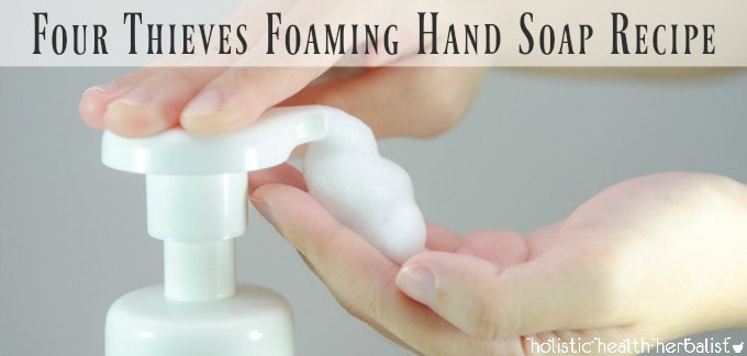 Four Thieves Foaming Hand Soap Recipe