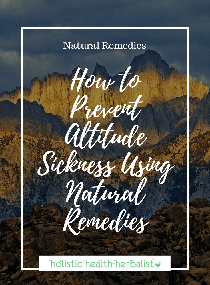 How to Prevent Altitude Sickness Using Natural Remedies - Learn how to use herbal medicine to combat headache, nausea, sluggish circulation, and blood oxygenation when dealing with altitude sickness.
