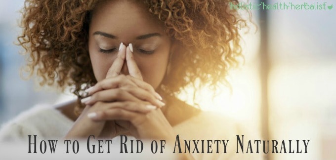 How to Get Rid of Anxiety Naturally