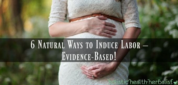 6 Natural Ways to Induce Labor – Evidence-Based!